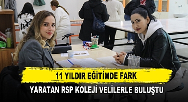 11 Yıldır Eğitimde Fark Yaratan RSP Koleji Velilerle Buluştu