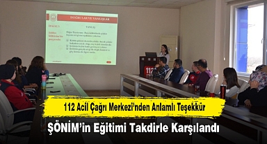112 Acil Çağrı Merkezi’nden Anlamlı Teşekkür: ŞÖNİM’in Eğitimi Takdirle Karşılandı