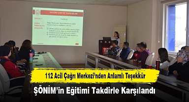 112 Acil Çağrı Merkezi’nden Anlamlı Teşekkür: ŞÖNİM’in Eğitimi Takdirle Karşılandı