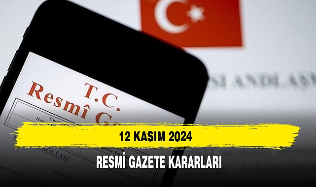 12 Kasım 2024 Resmî Gazete Kararları