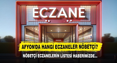 16 Kasım 2024 Afyon'da Hangi Eczaneler Nöbetçi? Detaylar Haberimizde…