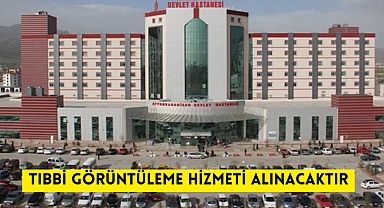 TIBBİ GÖRÜNTÜLEME HİZMETİ ALINACAKTIR