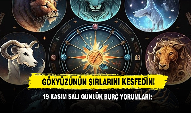 19 Kasım Salı Günlük Burç Yorumları