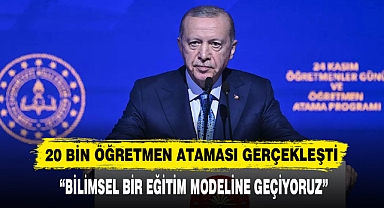 20 BİN ÖĞRETMEN ATAMASI GERÇEKLEŞTİ
