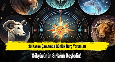 20 Kasım Çarşamba Günlük Burç Yorumları