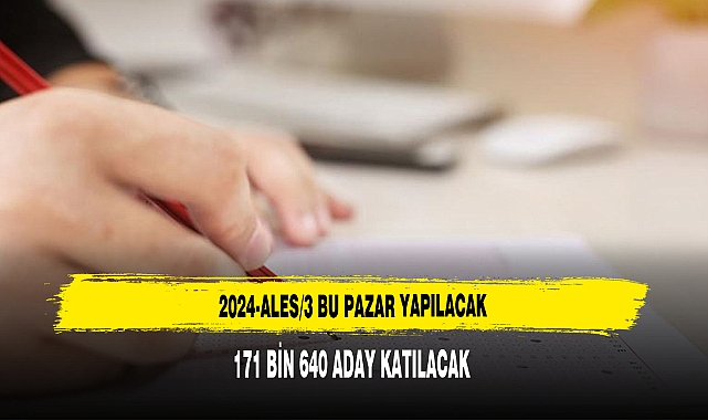 2024-ALES/3 Bu Pazar 171 Bin 640 Adayın Katılımıyla Yapılacak