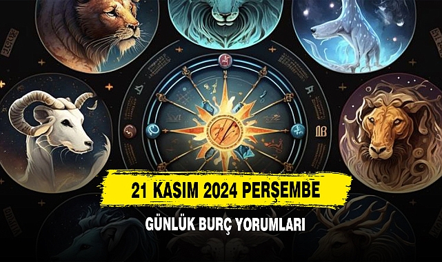 21 Kasım Perşembe Günlük Burç Yorumları