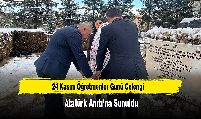 24 Kasım Öğretmenler Günü Çelengi Atatürk Anıtı’na Sunuldu