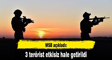 3 terörist etkisiz hale getirildi