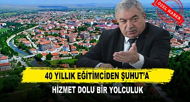 40 Yıllık Eğitimciden Şuhut’a Hizmet Dolu Bir Yolculuk