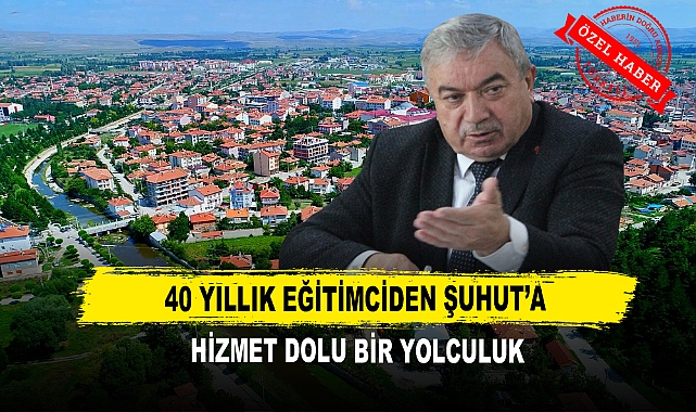40 Yıllık Eğitimciden Şuhut’a Hizmet Dolu Bir Yolculuk