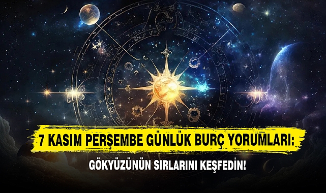 7 Kasım Perşembe Günlük Burç Yorumları