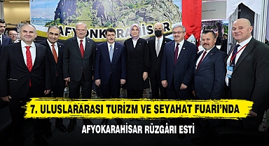 7. Uluslararası Turizm ve Seyahat Fuarı’nda Afyokarahisar Rüzgârı Esti