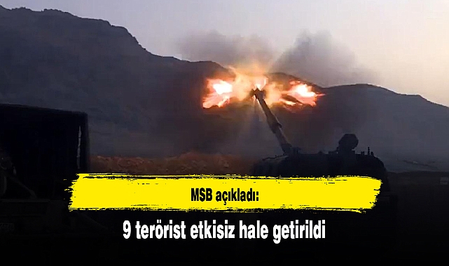 9 terörist etkisiz hale getirildi