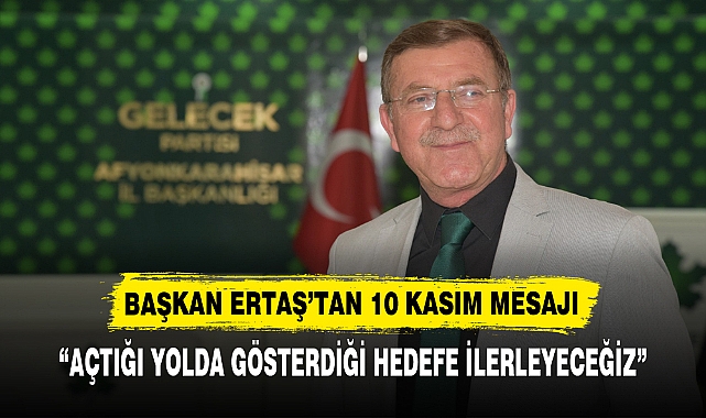 “AÇTIĞI YOLDA GÖSTERDİĞİ HEDEFE İLERLEYECEĞİZ”