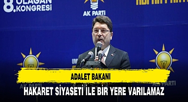 Adalet Bakanı Hakaret siyaseti ile bir yere varılamaz