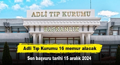 Adli Tıp Kurumu 16 memur alacak