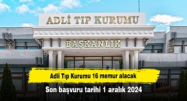 Adli Tıp Kurumu 16 memur alacak