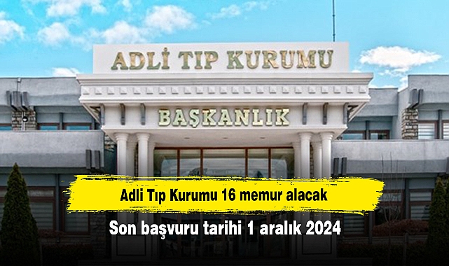 Adli Tıp Kurumu 16 memur alacak