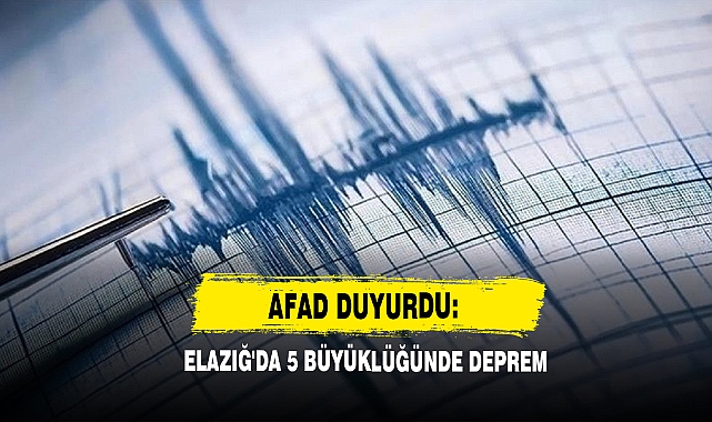 AFAD Duyurdu:  Elazığ'da 5 Büyüklüğünde Deprem