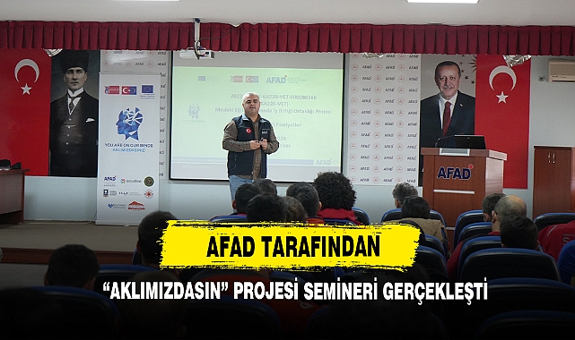 AFAD Tarafından “Aklımızdasın” Projesi Semineri Gerçekleşti