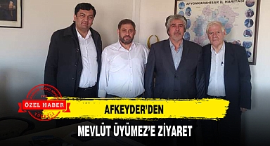 AFKEYDER'DEN MEVLÜT ÜYÜMEZ'E ZİYARET