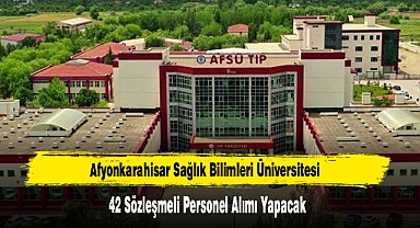 AFSÜ 42 Sözleşmeli Personel Alımı Yapacak