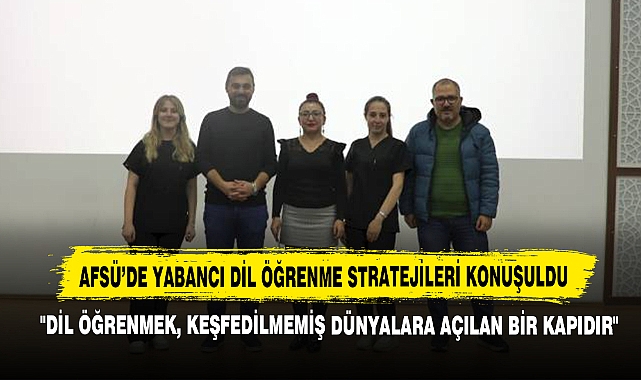 AFSÜ’de Yabancı Dil Öğrenme Stratejileri Konuşuldu