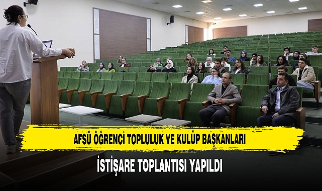 AFSÜ Öğrenci Topluluk ve Kulüp Başkanları İstişare Toplantısı Yapıldı