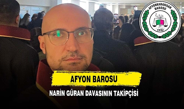 Afyon Barosu Narin Güran Davasının Takipçisi