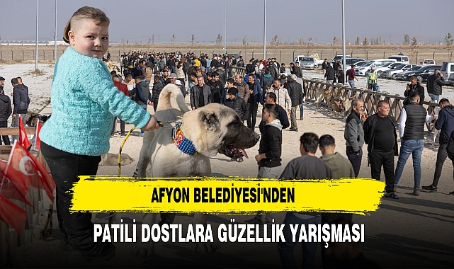 Afyon Belediyesi'nden Patili Dostlara Güzellik Yarışması