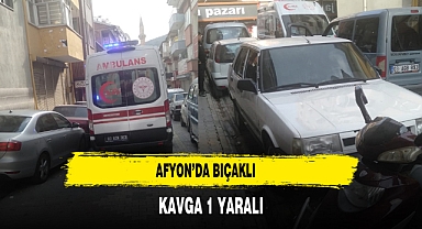 Afyon'da Bıçaklı Kavga 1 Kişi Yaralandı