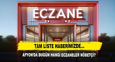 Afyon'da Bugün Hangi Eczaneler Nöbetçi?