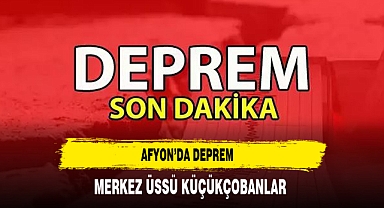 Afyon’da Deprem Merkez Üssü Küçükçobanlar