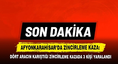 Afyon’da Dört Aracın Karıştığı Zincirleme Kazada 3 Kişi Yaralandı