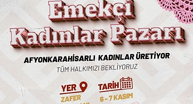 Afyon’da Emekçi Kadınlar Pazarı Sergilenecek
