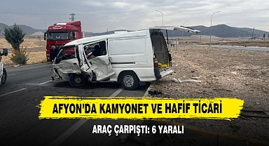 Afyon’da Kamyonet Ve Hafif Ticari Araç Çarpıştı: 6 Yaralı