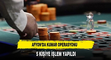 Afyon’da Kumar Operasyonu 5 Kişiye İşlem Yapıldı