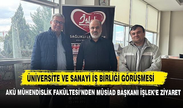 Afyon’da Üniversite ve Sanayi İş Birliği Görüşmesi 