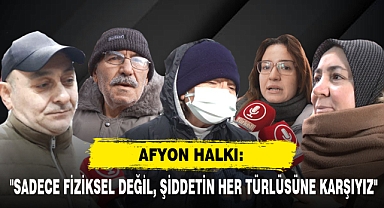 Afyon Halkı Şiddetin Sadece Fiziksel Haline Değil, Her Türlüsüne Karşı!
