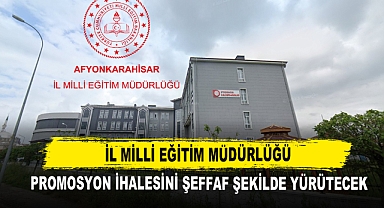 Afyon İl Milli Eğitim Müdürlüğü Promosyon İhalesini Şeffaf Şekilde Yürütecek