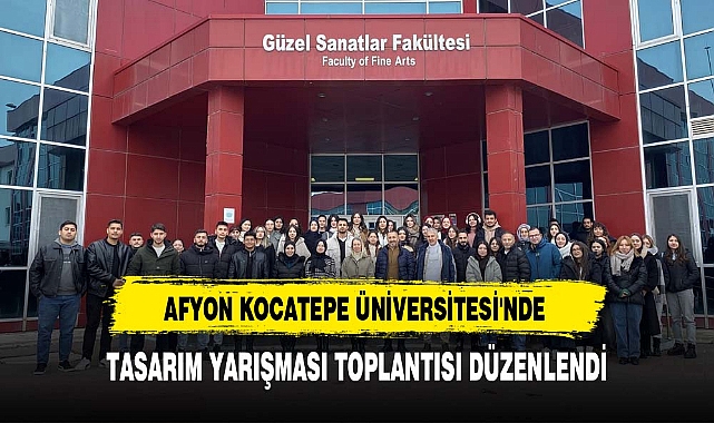 AFYON KOCATEPE ÜNİVERSİTESİ'NDE TASARIM YARIŞMASI TOPLANTISI DÜZENLENDİ