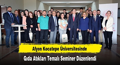 Afyon Kocatepe Üniversitesinde Gıda Atıkları Temalı Seminer Düzenlendi