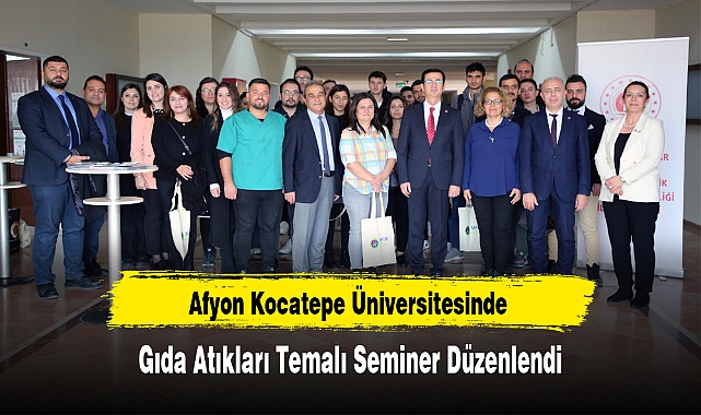 Afyon Kocatepe Üniversitesinde Gıda Atıkları Temalı Seminer Düzenlendi