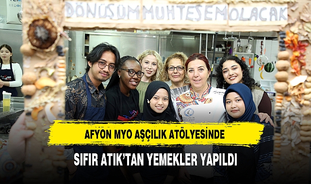 AFYON MYO AŞÇILIK ATÖLYESİNDE SIFIR ATIK'TAN YEMEKLER YAPILDI