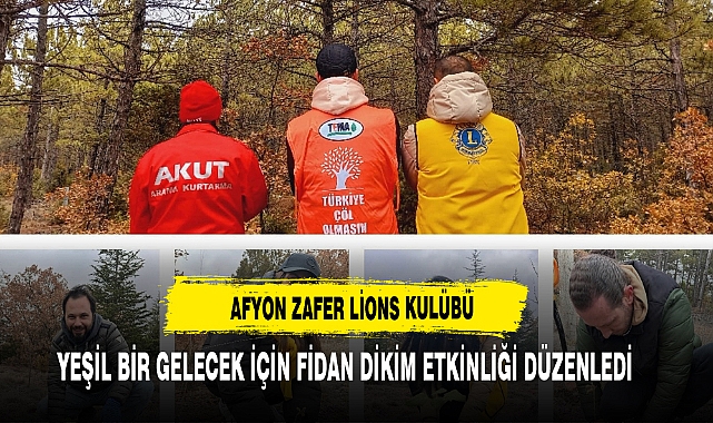 Afyon Zafer Lions Kulübü Yeşil Bir Gelecek İçin Fidan Dikim Etkinliği Düzenledi