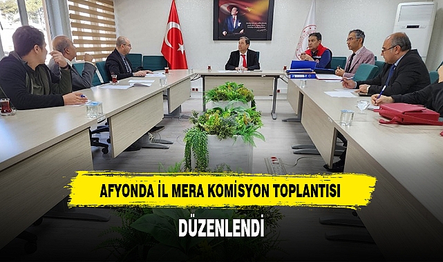 AFYONDA İL MERA KOMİSYON TOPLANTISI DÜZENLENDİ