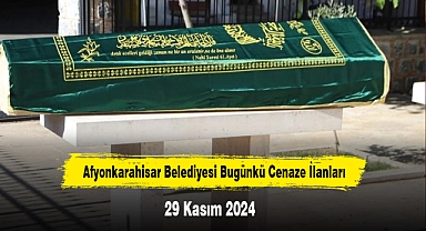 Afyonkarahisar Belediyesi Bugünkü Cenaze İlanları (29 Kasım 2024)