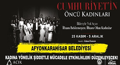 Afyonkarahisar Belediyesi Kadına Yönelik Şiddetle Mücadele Etkinlikleri Düzenleyecek!