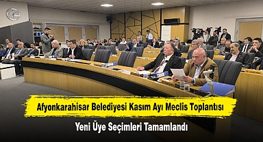 Afyonkarahisar Belediyesi Kasım Ayı Meclis Toplantısı: Yeni Üye Seçimleri Tamamlandı